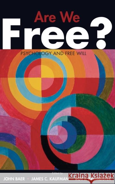 Are We Free?: Psychology and Free Will Baer, John 9780195189636 Oxford University Press, USA - książka