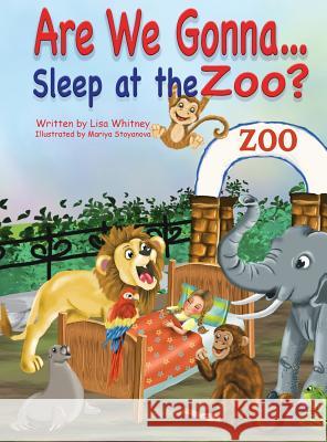 Are we Gonna... Sleep at The Zoo? Whitney, Lisa 9781732645400 Lier LLC - książka