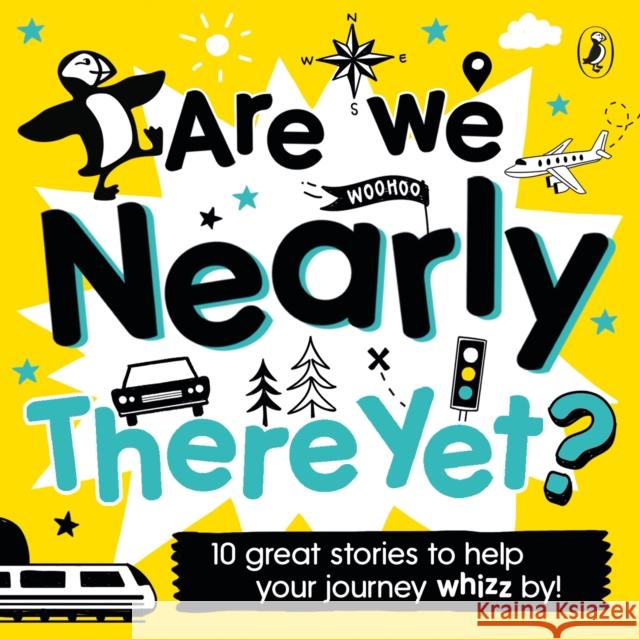 Are We Nearly There Yet?: Puffin Book of Stories for the Car Puffin 9780241394779 Penguin Random House Children's UK - książka