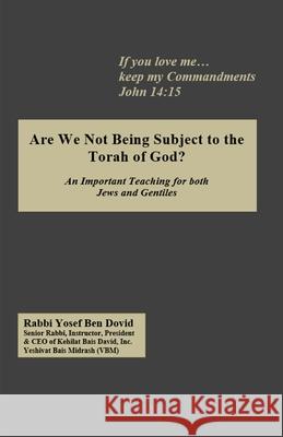 Are We Not Being Subject to the Torah of God? Yosef Be 9781712906774 Independently Published - książka