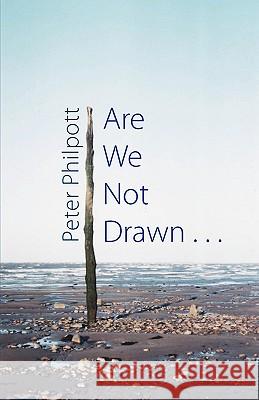 Are We Not Drawn ... Peter Philpott 9781848610248 Shearsman Books - książka