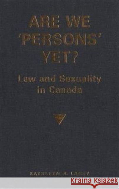 Are We 'Persons' Yet?: Law and Sexuality in Canada Lahey, Kathleen A. 9780802080622 University of Toronto Press - książka