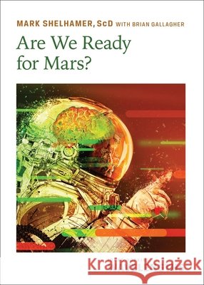 Are We Ready for Mars? Mark Shelhamer Brian Gallagher 9781421455976 Johns Hopkins University Press - książka
