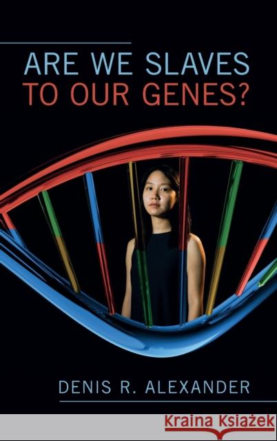 Are We Slaves to Our Genes? Denis R. Alexander 9781108426336 Cambridge University Press - książka