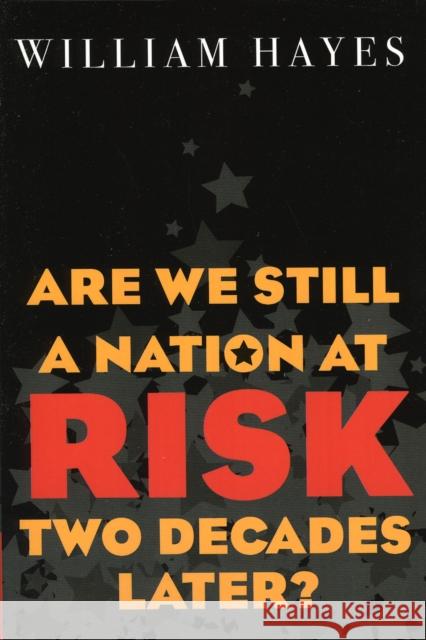 Are We Still a Nation at Risk Two Decades Later? William Hayes 9781578861798 Rowman & Littlefield Education - książka