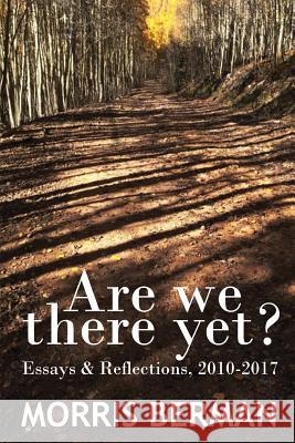 Are We There Yet? Morris Berman 9781635610567 Echo Point Books & Media - książka