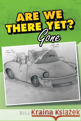 Are We There Yet?: Gone Sanders, Billy 9781496944375 Authorhouse - książka