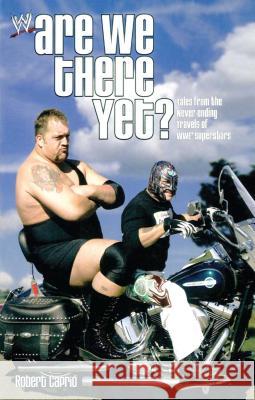 Are We There Yet?: Tales from the Never-Ending Travels of WWE Superstars Robert Caprio 9780743490412 Simon & Schuster - książka