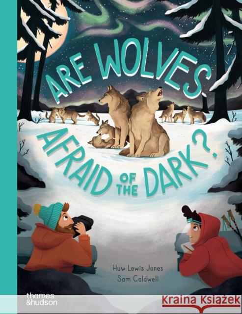 Are Wolves Afraid of the Dark? Huw Lewis Jones 9780500653227 Thames & Hudson Ltd - książka