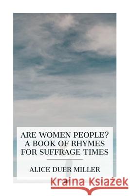 Are Women People? A Book of Rhymes for Suffrage Times Alice Duer Miller 9788027387977 E-Artnow - książka