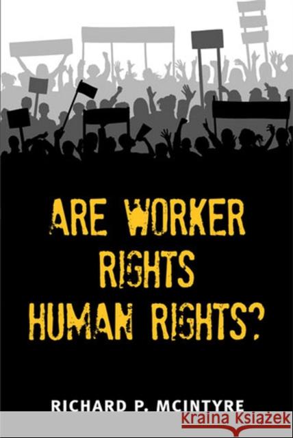 Are Worker Rights Human Rights? Richard P. McIntyre 9780472050420 University of Michigan Press - książka