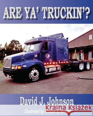 Are Ya' Truckin'? Johnson, David J. 9781545139202 Createspace Independent Publishing Platform - książka