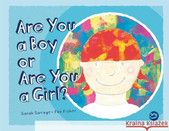 Are You a Boy or Are You a Girl? Sarah Savage Fox Fisher 9781785922671 Jessica Kingsley Publishers - książka