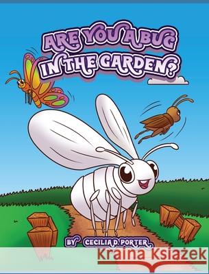 Are You a Bug in the Garden? Cecilia D Porter 9781088018439 IngramSpark - książka