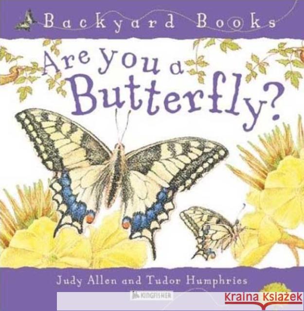 Are You a Butterfly? Judy Allen Tudor Humphries 9780753456088 Kingfisher - książka