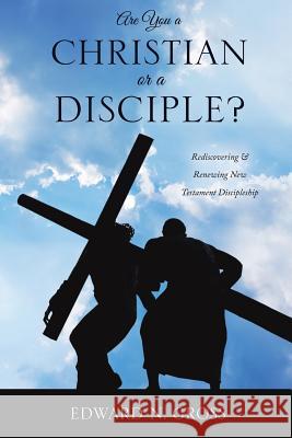 Are You a Christian or a Disciple? Edward N Gross 9781629523491 Xulon Press - książka