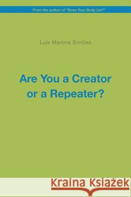 Are You a Creator or a Repeater? Luis Martins Simoes 9781535120623 Createspace Independent Publishing Platform - książka