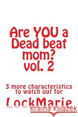 Are YOU a Dead beat mom? vol. 2: 3 more characteristics to watch out for Lockmarie 9781511916400 Createspace - książka