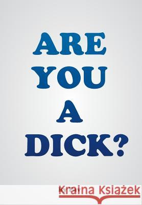 Are You A Dick? Pav 9781525542916 FriesenPress - książka