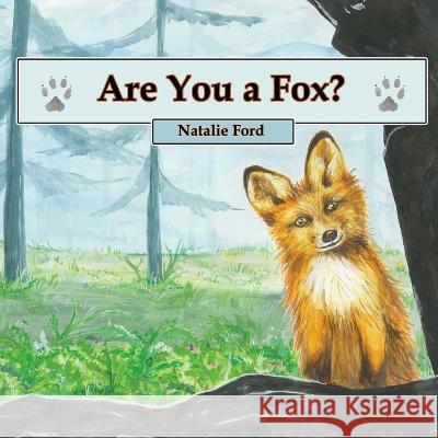 Are You a Fox? Natalie Ford Sarah St Pierre  9781739048105 Early Bloom Books - książka