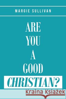 Are You A Good Christian? Margie Sullivan 9781098031619 Christian Faith - książka