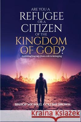 Are You a Refugee or a Citizen of the Kingdom of God? Bishop Michael Collin 9781068455896 Manifest R819 Publications - książka
