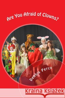 Are You Afraid of Clowns? Dennis Percy Tim Conley 9781530106097 Createspace Independent Publishing Platform - książka