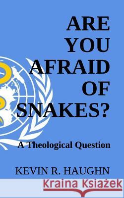 Are You Afraid of Snakes?: A Theological Question Kevin R. Haughn 9781521964187 Independently Published - książka