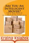 Are You An Intelligent Mover?: Then You Can Be In A New Home In A Twelve Pack Of Beer Leigh, Heather 9781495238932 Createspace