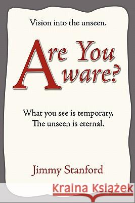 Are You Aware?: Vision Into the Unseen Stanford, Jimmy 9781449096571 Authorhouse - książka