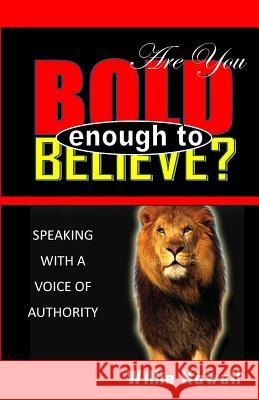 Are You Bold Enough To Believe Howell, Willie 9780983924883 Shirley Clark International Ministries - książka