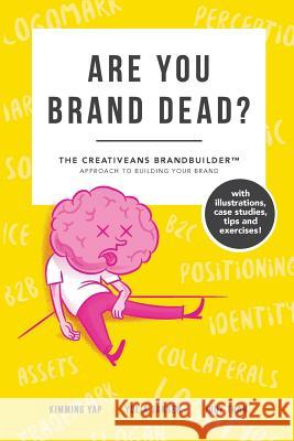 Are You Brand Dead?: The Creativeans BrandBuilder(TM) Approach To Building Your Brand Tham, Judy 9789811122330 Creativeans Pte Ltd - książka