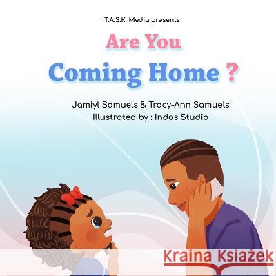 Are You Coming Home?: Book 2 of Where's My Daddy? Jamiyl Samuels, Tracy-Ann Samuels 9781737810834 T.A.S.K. Media - książka
