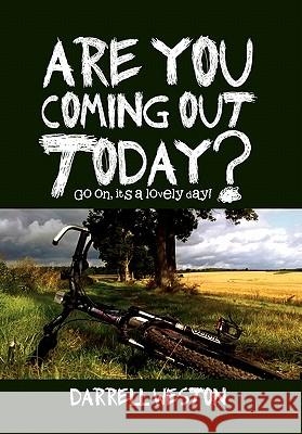 Are You Coming Out Today?: Go On, It's a Lovely Day! Darrell Weston 9781462853557 Xlibris - książka