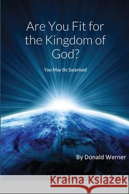 Are You Fit for the Kingdom of God? Donald Werner 9781716963667 Lulu.com - książka