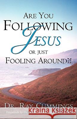 Are You Following Jesus or Just Fooling Around?! Ray Cummings 9781591604877 Xulon Press - książka