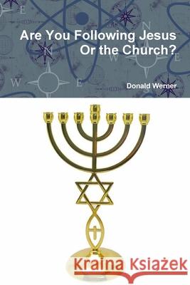 Are You Following Jesus Or the Church? Donald Werner 9781794898653 Lulu.com - książka