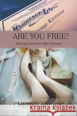 Are You Free: Moving Forward After Divorce Cherise Monique Yarbro 9798570562738 Independently Published - książka