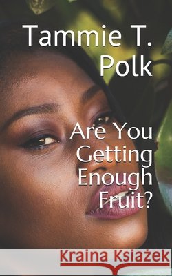 Are You Getting Enough Fruit? Polk, Tammie T. 9798657088632 Independently Published - książka