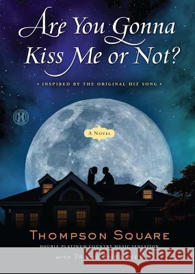 Are You Gonna Kiss Me or Not? Thompson Square Thompson Square                          Travis Thrasher 9781501143458 Howard Books - książka