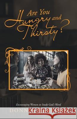 Are You Hungry and Thirsty?: Encouraging Women to Study God's Word Donnie Warford 9781664272156 WestBow Press - książka