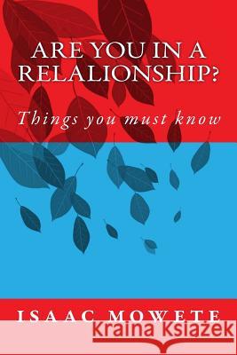 Are you in a relalionship?: Things you must know Mowete, Isaac I. 9781546950462 Createspace Independent Publishing Platform - książka