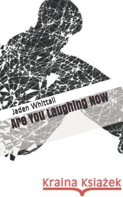 Are You Laughing Now Jaden Whittall 9781480132948 Createspace - książka