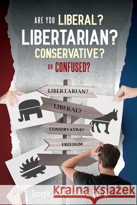 Are You Liberal, Libertarian, Conservative or Confused? Joseph P. Hawranek 9781970160451 EC Publishing LLC - książka