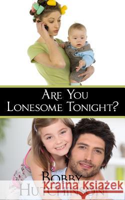 Are You Lonesome Tonight? Bobby Hutchinson 9781530450480 Createspace Independent Publishing Platform - książka