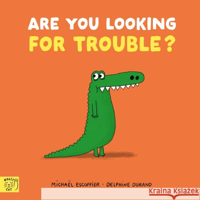 Are You Looking for Trouble? Michael Escoffier 9781917366595 Magic Cat Publishing - książka