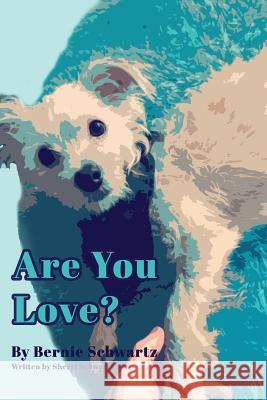 Are You Love? Bernie Schwartz Sherri Schwartz Daniela Morton 9781725981744 Createspace Independent Publishing Platform - książka