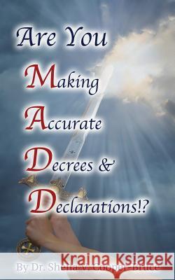 Are You M.A.D.D.!? Making Accurate Decrees & Declarations! Sheila Venee Cooper-Bruce 9781726842891 Independently Published - książka