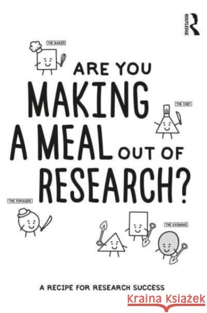 Are You Making a Meal Out of Research?: A Recipe for Research Success Steve Reay Cassie Khoo Gareth Terry 9781032392325 Taylor & Francis Ltd - książka