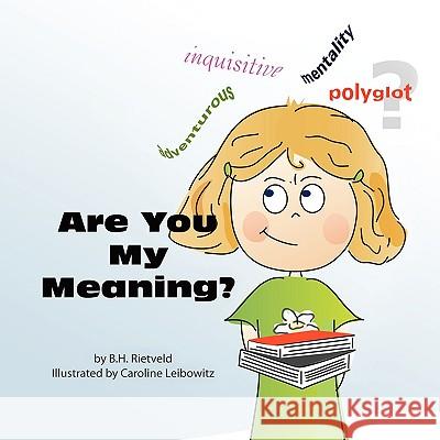 Are You My Meaning? B. H. Rietveld 9781436367134 Xlibris Corporation - książka